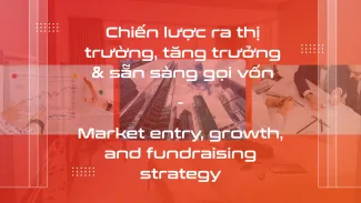 Chiến lược ra thị trường, tăng trưởng & sẵn sàng gọi vốn